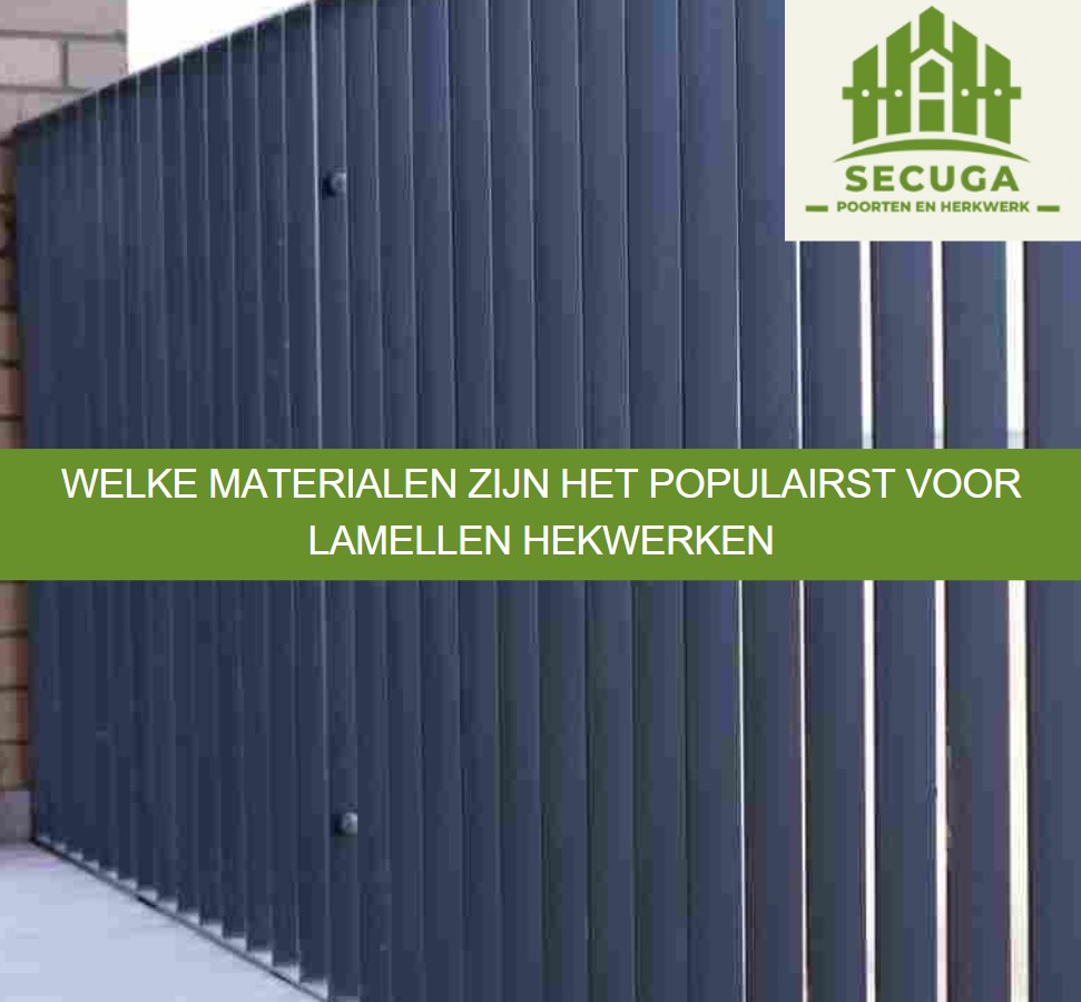 Welke materialen zijn het populairst voor lamellen hekwerken